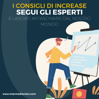 I Consigli di INCREASE by IntermediAction